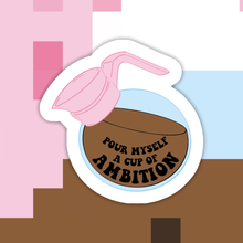 Load image into Gallery viewer, &quot;Pour Myself a Cup of Ambition&quot; Dolly Sticker
