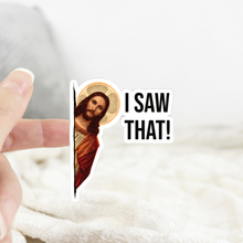 Load image into Gallery viewer, Jesus &quot;I Saw That&quot; Sticker
