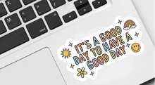 Load image into Gallery viewer, It’s a Good Day to Have a Good Day Sticker
