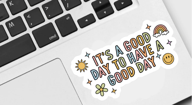 It’s a Good Day to Have a Good Day Sticker
